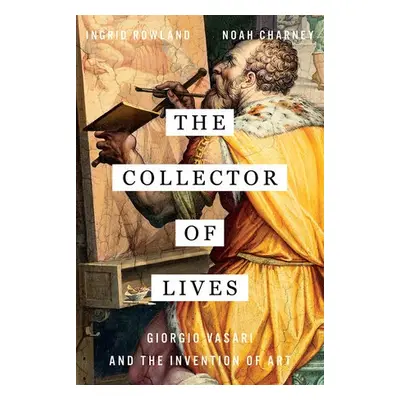 Collector of Lives - Rowland, Ingrid a Charney, Noah