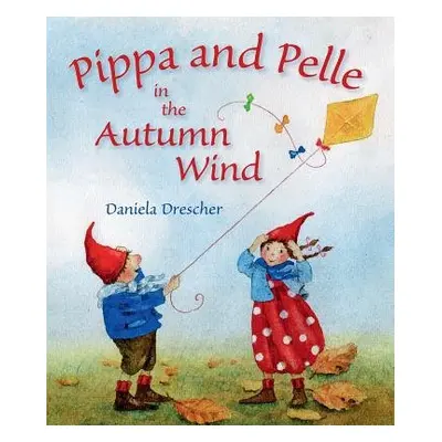 Pippa and Pelle in the Autumn Wind - Drescher, Daniela