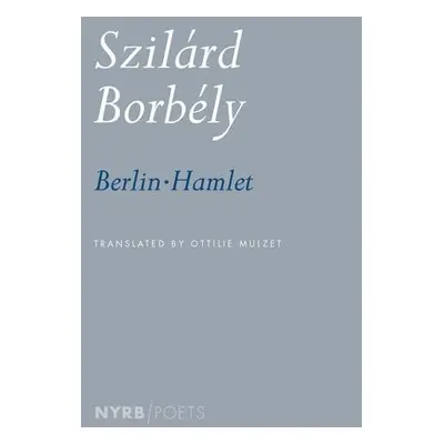 Berlin-Hamlet - Mulzet, Ottilie a Borbely, Szilard Jozsef