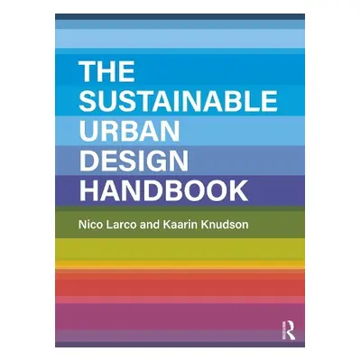 Sustainable Urban Design Handbook - Larco, Nico a Knudson, Kaarin