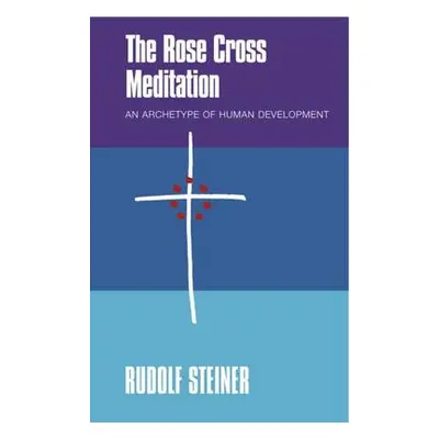 Rose Cross Meditation - Steiner, Rudolf