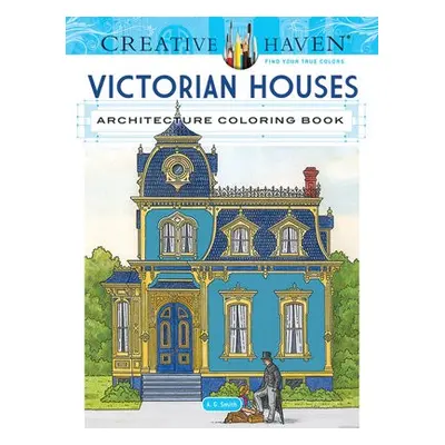 Creative Haven Victorian Houses Architecture Coloring Book - Smith, A. G.