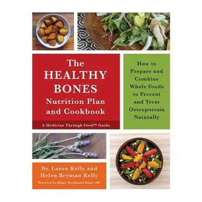 Healthy Bones Nutrition Plan and Cookbook - Kelly, Dr. Laura a Kelly, Helen Bryman