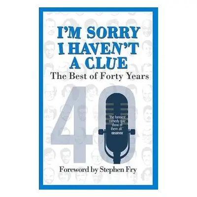 I’m Sorry I Haven't a Clue: The Best of Forty Years - Cryer, Barry a Garden, Graeme a Brooke-Tay