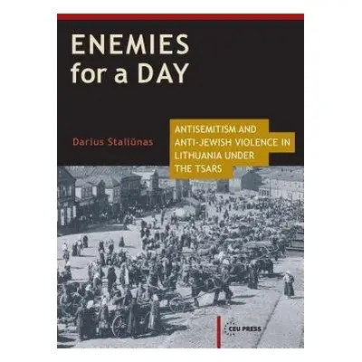 Enemies for a Day - Staliunas, Darius (Deputy director, Lithuanian Institute of History)