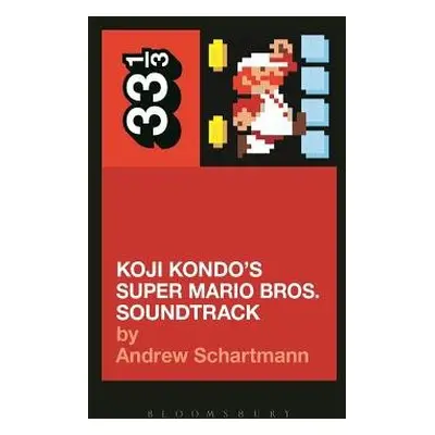 Koji Kondo's Super Mario Bros. Soundtrack - Schartmann, Andrew (New England Conservatory, USA)