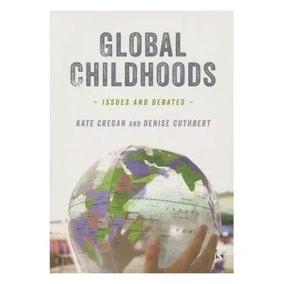 Global Childhoods - Cregan, Kate a Cuthbert, Denise