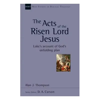 Acts of the Risen Lord Jesus - Thompson, Alan J