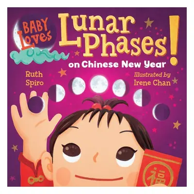 Baby Loves Lunar Phases on Chinese New Year! - Spiro, Ruth a Chan, Irene