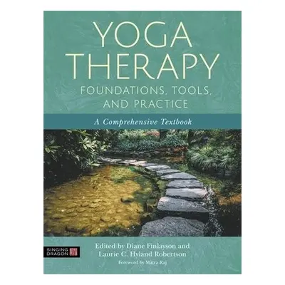 Yoga Therapy Foundations, Tools, and Practice