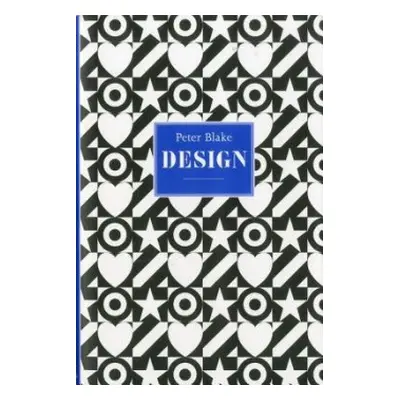 Peter Blake: Design - Skipwith, Peyton a Webb, Brian