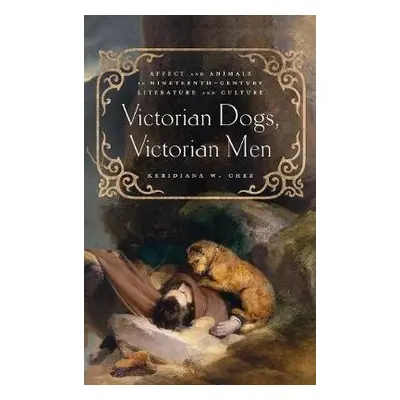 Victorian Dogs, Victorian Men - Chez, Keridiana W