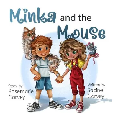 Minka and the Mouse - Garvey, Sabine