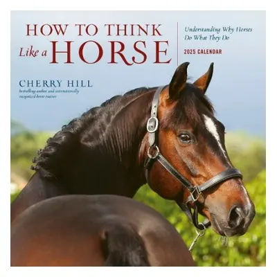 How to Think Like a Horse Wall Calendar 2025 - Hill, Cherry a Calendars, Workman