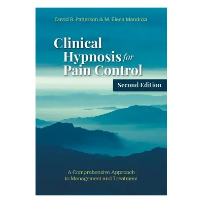 Clinical Hypnosis for Pain Control - Patterson, David R. a Mendoza, M. Elena