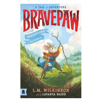 Bravepaw and the Heartstone of Alluria: Bravepaw 1 - Wilkinson, L.M.