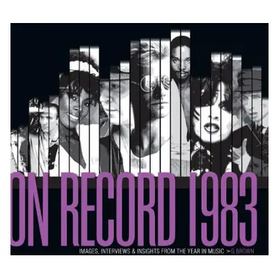 On Record: Vol. 10 – 1983: Images, Interviews a Insights From the Year in Music - Brown, G.