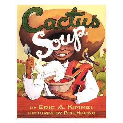 Cactus Soup - Kimmel, Eric A.