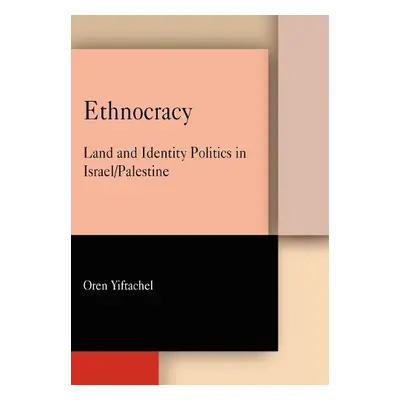 Ethnocracy - Yiftachel, Oren