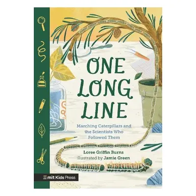 One Long Line: Marching Caterpillars and the Scientists Who Followed Them - Burns, Loree Griffin