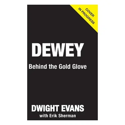 Behind the Gold Glove - Evans, Dwight a Sherman, Erik