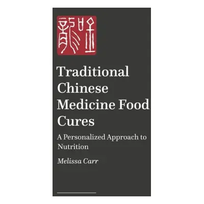 Modern Chinese Medicine Food Cures - Carr, Melissa