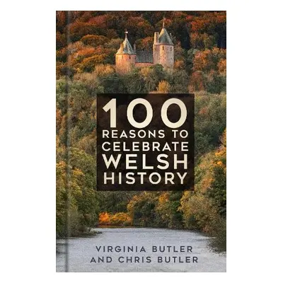 100 Reasons to Celebrate Welsh History - Butler, Virginia a Butler, Chris