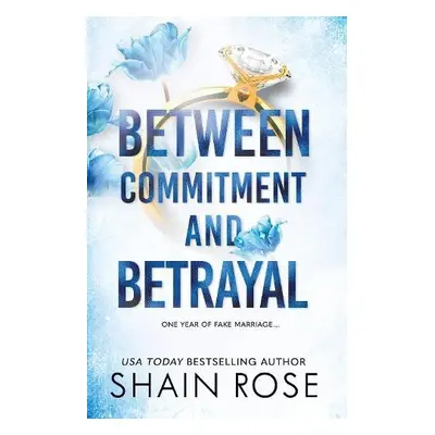 BETWEEN COMMITMENT AND BETRAYAL - Rose, Shain