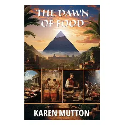 Dawn of Food - Mutton, Karen, MD