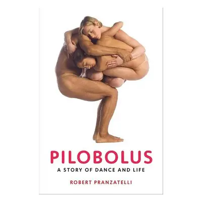 Pilobolus - Pranzatelli, Robert