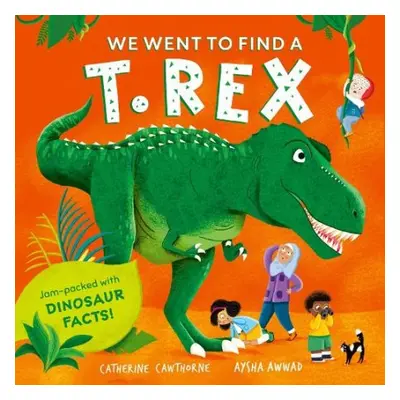 We Went to Find a T. Rex - Cawthorne, Catherine