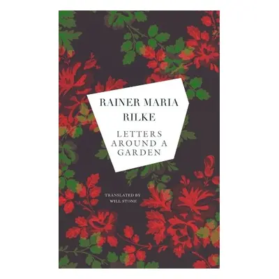 Letters around a Garden - Rilke, Rainer Maria