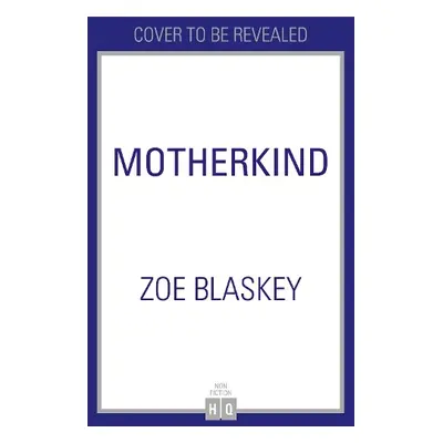 Motherkind - Blaskey, Zoe