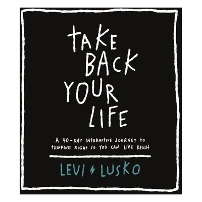 Take Back Your Life - Lusko, Levi