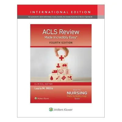 ACLS Review Made Incredibly Easy - Lippincott Williams a Wilkins a Willis, Laura, MSN, APRN, 