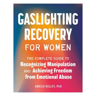 Gaslighting Recovery for Women - Kelley, Amelia (Amelia Kelley)