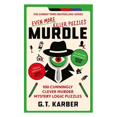 Murdle: Even More Killer Puzzles - Karber, G. T.