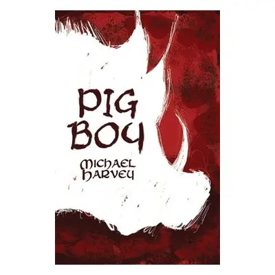 Pig Boy - Harvey, Michael