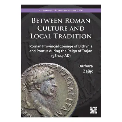 Between Roman Culture and Local Tradition - Zajac, Barbara (Jagiellonian University, Krakow)