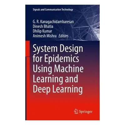 System Design for Epidemics Using Machine Learning and Deep Learning