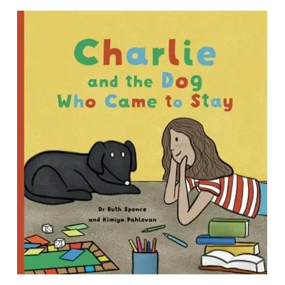 Charlie and the Dog Who Came to Stay - Spence, Dr Ruth