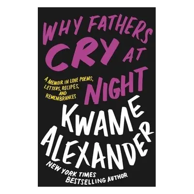 Why Fathers Cry at Night - Alexander, Kwame