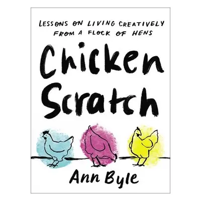 Chicken Scratch - Byle, Ann