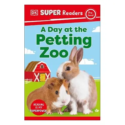 DK Super Readers Pre-Level A Day at the Petting Zoo - DK