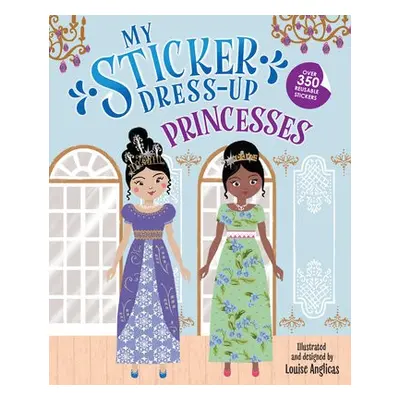 My Sticker Dress-Up: Princesses - Anglicas, Louise