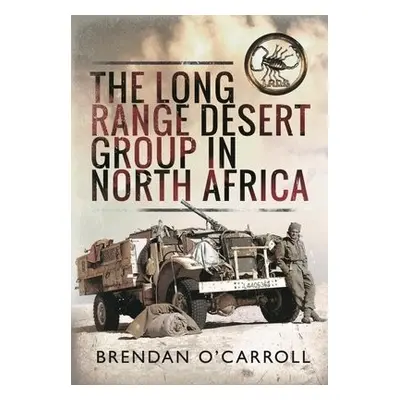 Long Range Desert Group in North Africa - O'Carroll, Brendan