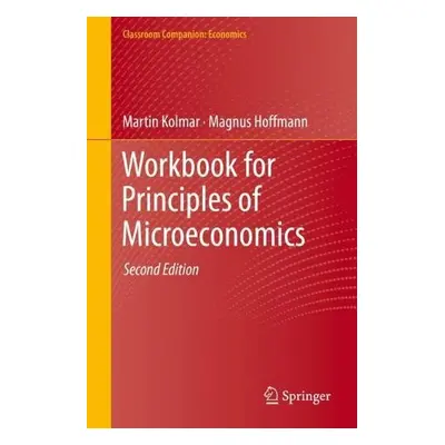 Workbook for Principles of Microeconomics - Kolmar, Martin a Hoffmann, Magnus