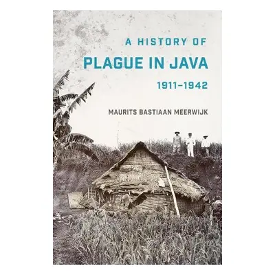 History of Plague in Java, 1911–1942 - Meerwijk, Maurits Bastiaan