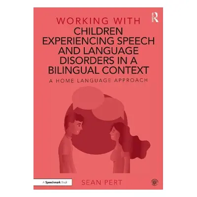 Working with Children Experiencing Speech and Language Disorders in a Bilingual Context - Pert, 