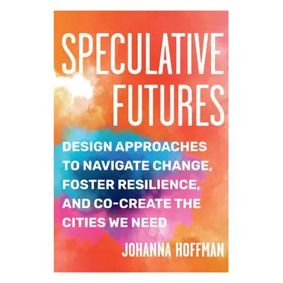 Speculative Futures - Hoffman, Johanna